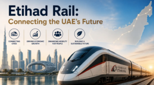 Etihad Rail: Connecting the UAE’s Future